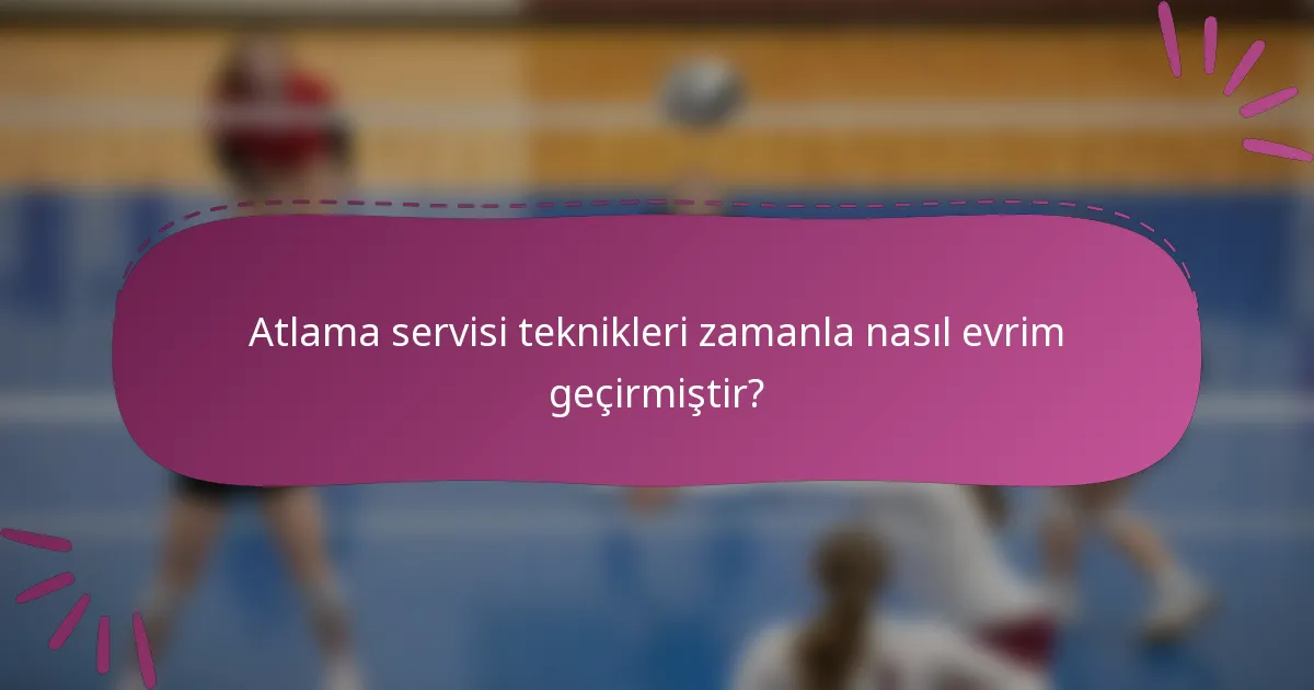 Atlama servisi teknikleri zamanla nasıl evrim geçirmiştir?