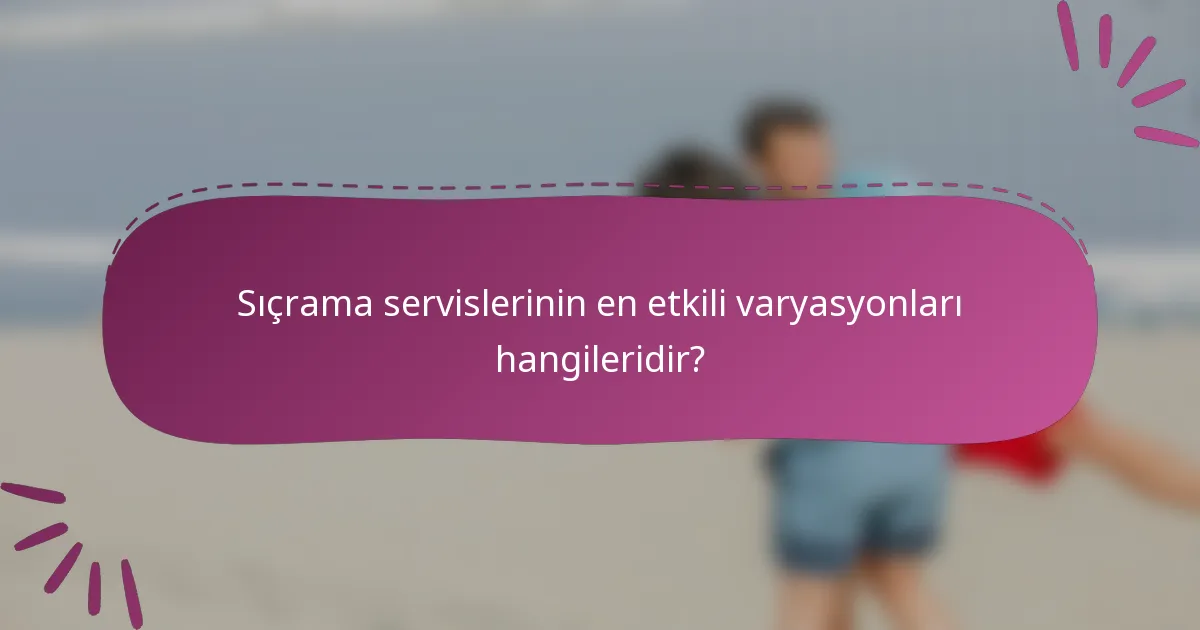 Sıçrama servislerinin en etkili varyasyonları hangileridir?